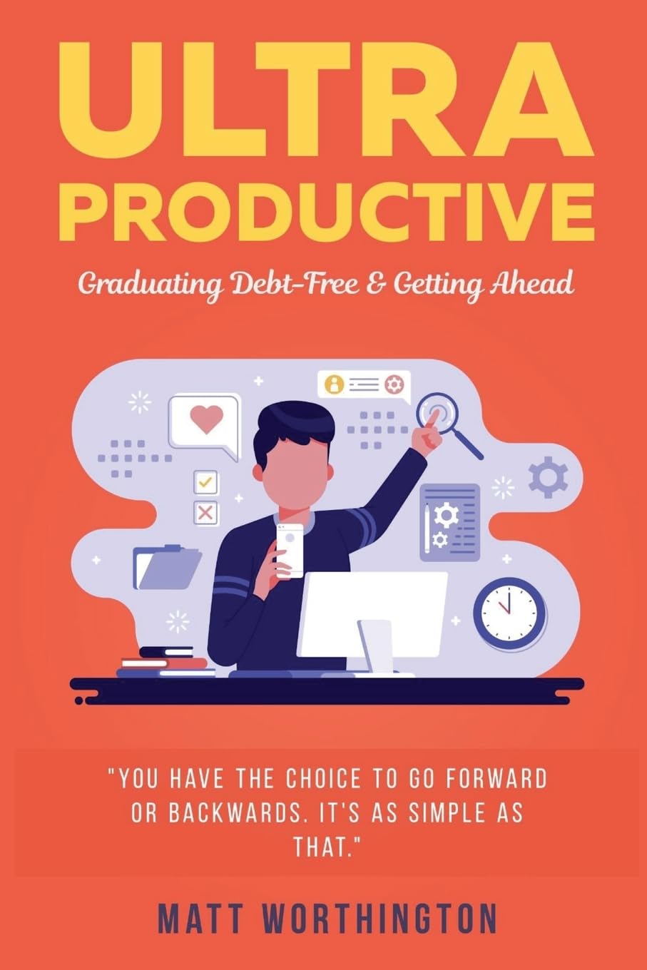 Ultra Productive: How to Graduate Debt-Free & Get Ahead in Life - Perfect for Students, Young Professionals & Career Success