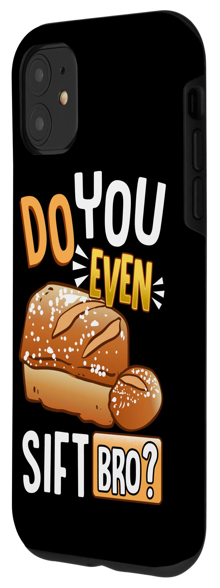 iPhone 11 Case - Funny 'Do You Even Sift Bro?' Baking & Cooking Pun Protective Cover - Perfect for Bakers, Chefs & Food Lovers - Great Gift for Kitchen Enthusiasts