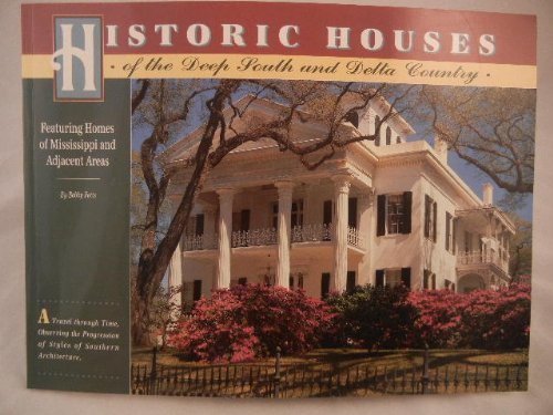 Historic Houses of the Deep South and Delta Country - Featuring Mississippi Homes by Bobby Potts | Southern Architecture Book | Perfect for History Buffs & Home Design Enthusiasts