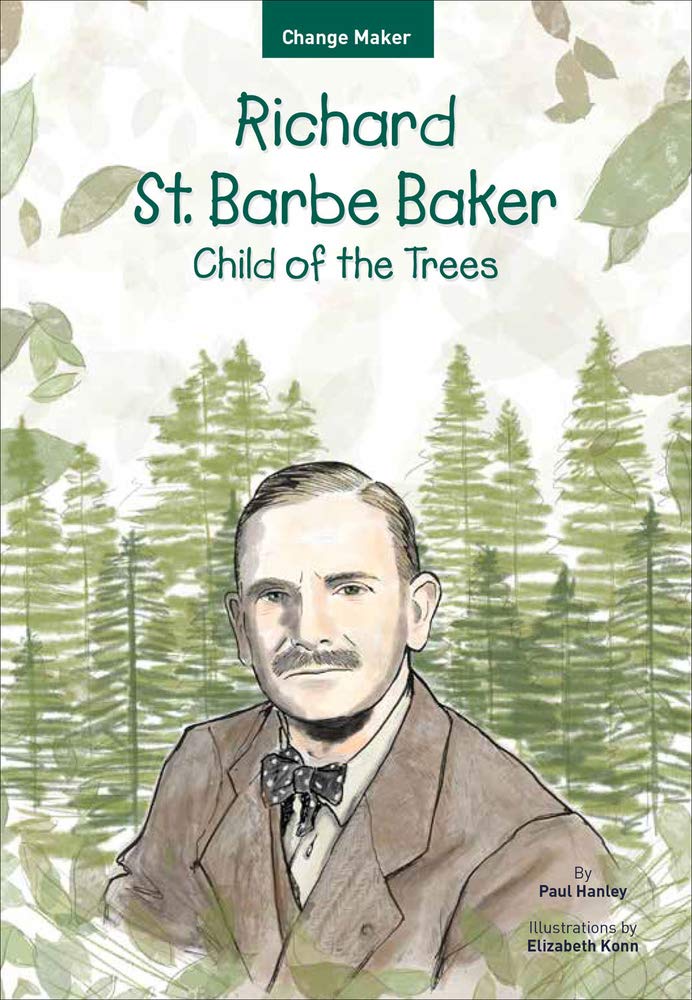 Richard St. Barbe Baker: Child of the Trees - Biography of Environmental Pioneer | Change Maker Series Book | Inspiring Read for Nature Lovers & Conservationists