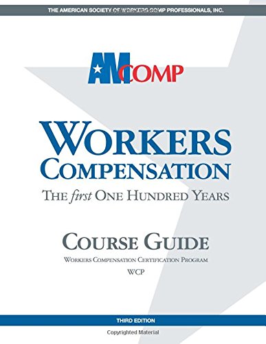 Workers Compensation The First 100 Years: Complete Course Guide & Study Material for HR Professionals and Legal Experts