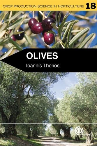 Olives: Crop Production Science in Horticulture - Gardening Tips & Uses for Cooking, Salads & Olive Oil