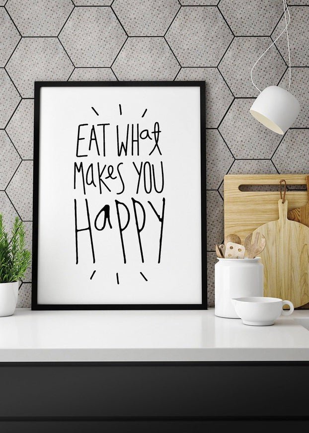 Eat What Makes You Happy - Inspirational Quote Wall Art Print for Kitchen, Dining Room & Home Decor