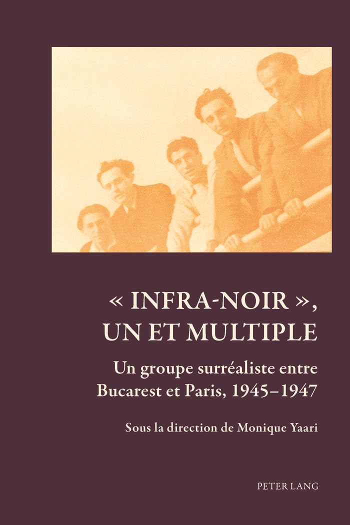 Infra-Noir, One and Many: A Surrealist Group Between Bucharest and Paris, 1945-1947 (Art and Thought / Art et Pensée) (French Edition) - Explore Avant-Garde Art History for Collectors and Researchers