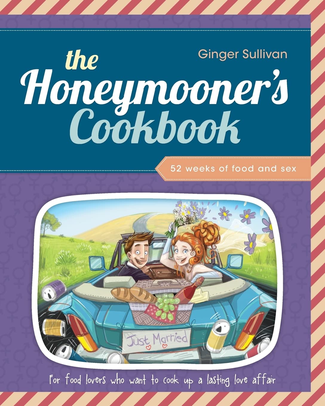 The Honeymooner's Cookbook: 52 Weeks of Romantic Recipes for Couples - Perfect for Date Nights, Anniversaries & Newlyweds