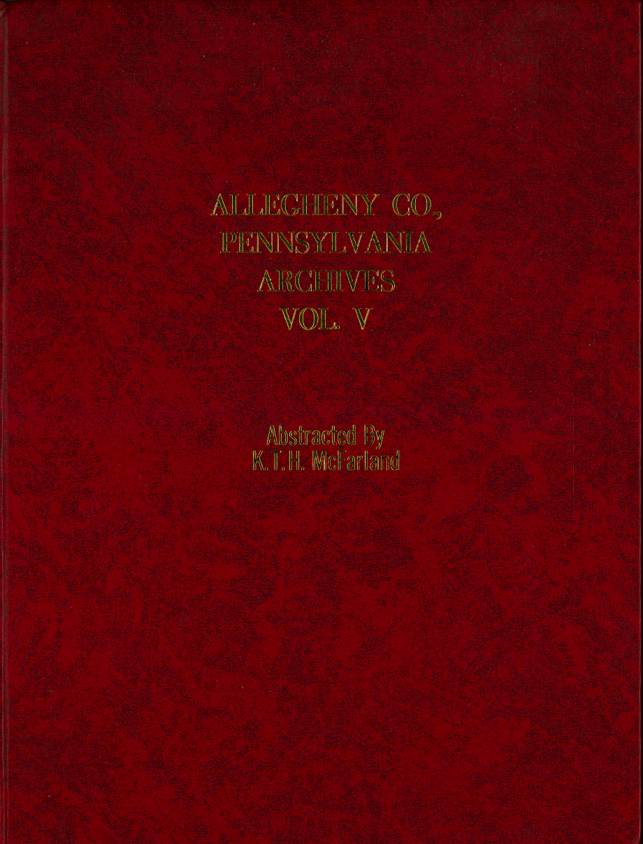 Allegheny County Pennsylvania Historical Records & Genealogy Archives - Volume 5 | Family History Research & Local Document Preservation
