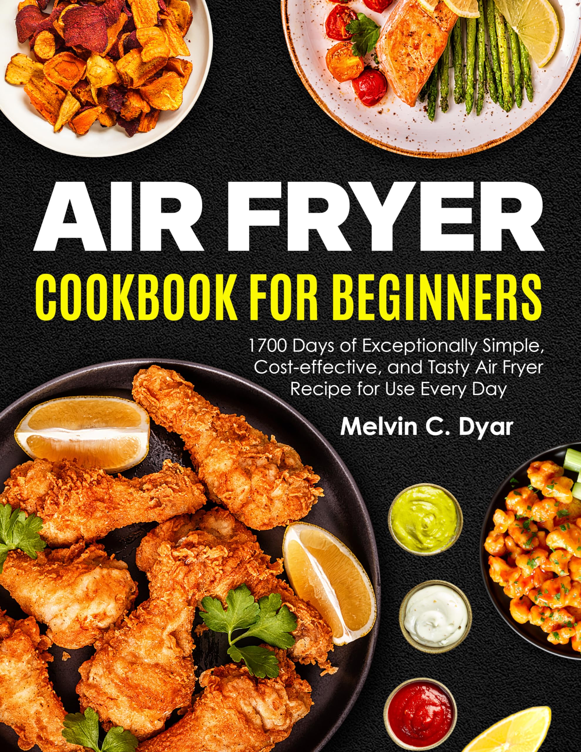 Air Fryer Cookbook For Beginners: 1700 Easy, Budget-Friendly & Delicious Air Fryer Recipes for Daily Cooking | Perfect for Quick Meals, Healthy Eating & Family Dinners
