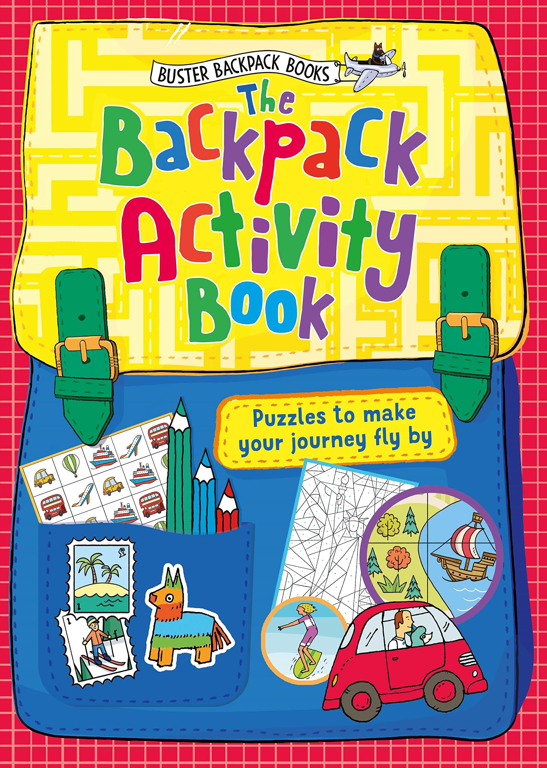 The Backpack Activity Book (Buster Backpack Books) - Fun Travel & Learning Adventures for Kids - Perfect for Road Trips, Airplane Rides & Classroom Activities