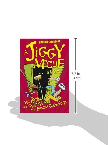 The Iron, the Switch and the Broom Cupboard - Jiggy McCue Adventure Book for Kids | Perfect for Bedtime Reading & Classroom Storytime
