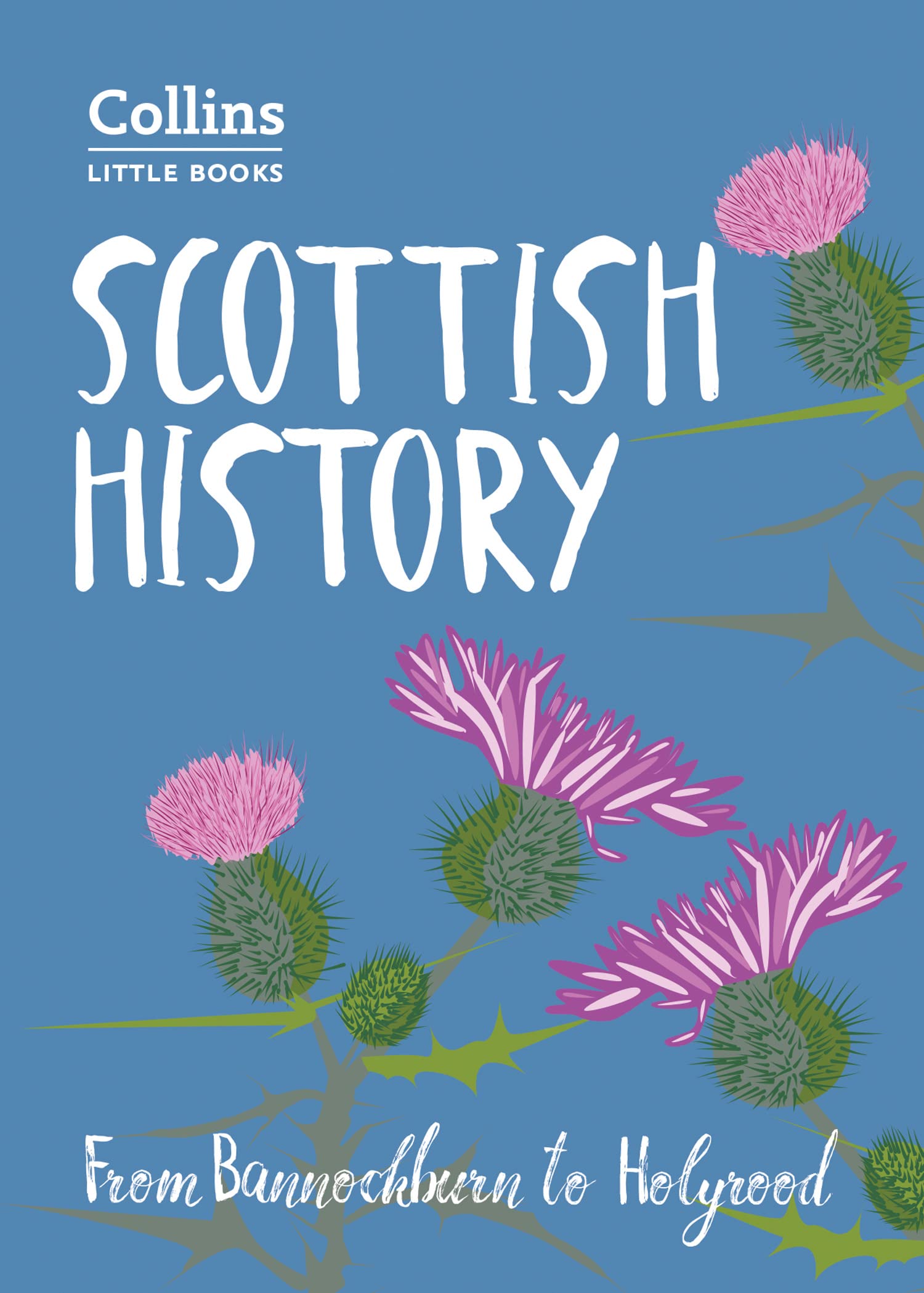 Scottish History Book: From Bannockburn to Holyrood - Collins Little Books | Perfect for History Enthusiasts & Students Studying Scottish Heritage