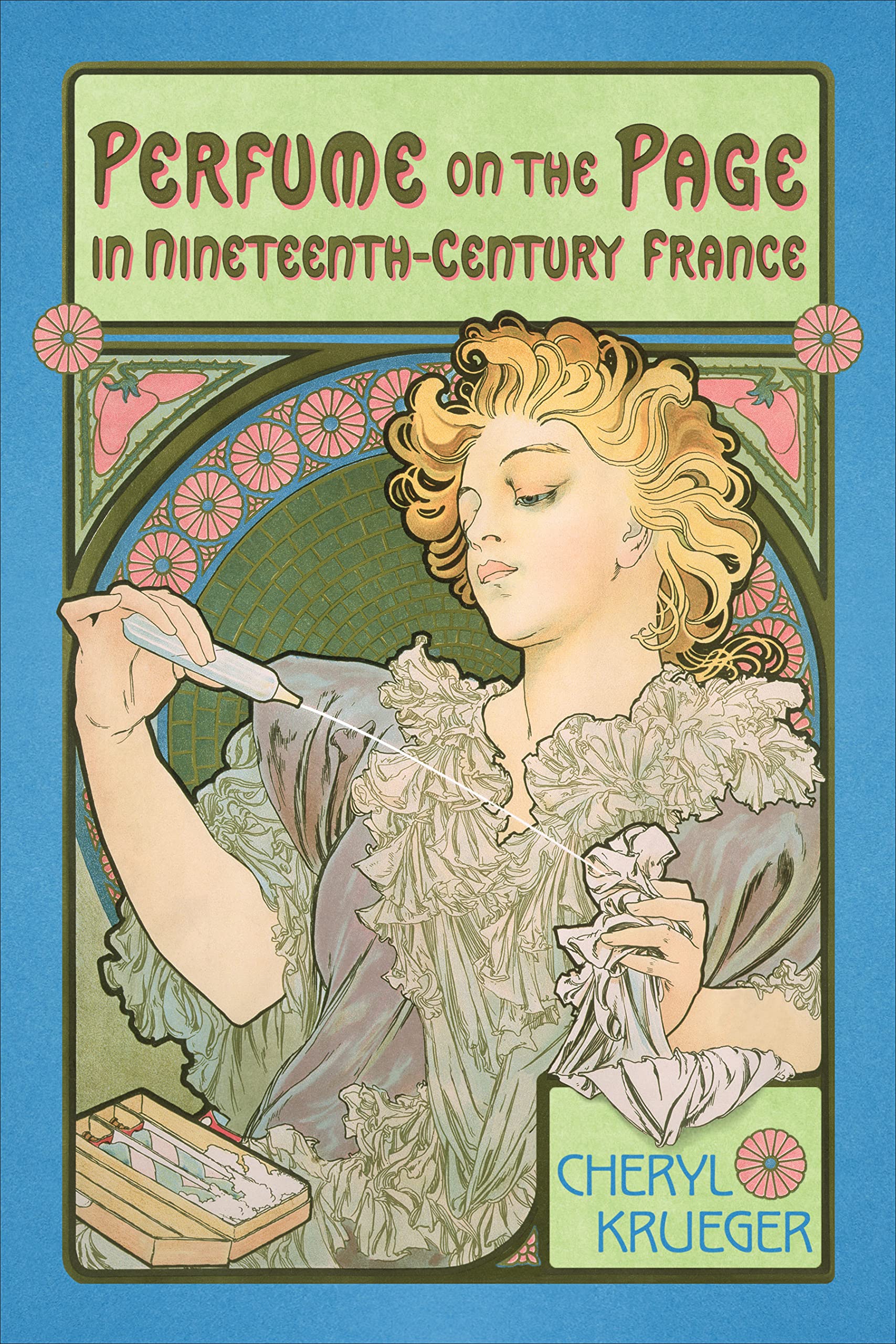 Perfume on the Page in Nineteenth-Century France: Literary Scent Culture | University of Toronto Romance Series | Perfect for Literature & History Enthusiasts