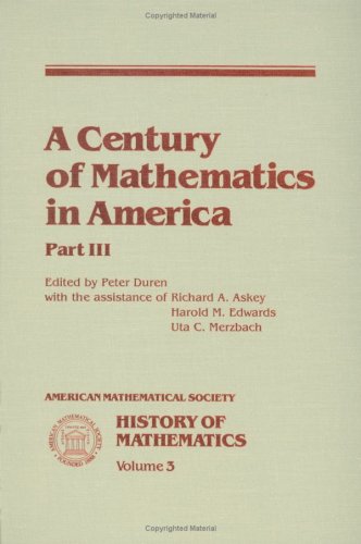 A Century of Mathematics in America, Part 3 - History of Mathematics Vol. 3 | American Math History Book | Perfect for Math Enthusiasts & Academic Research