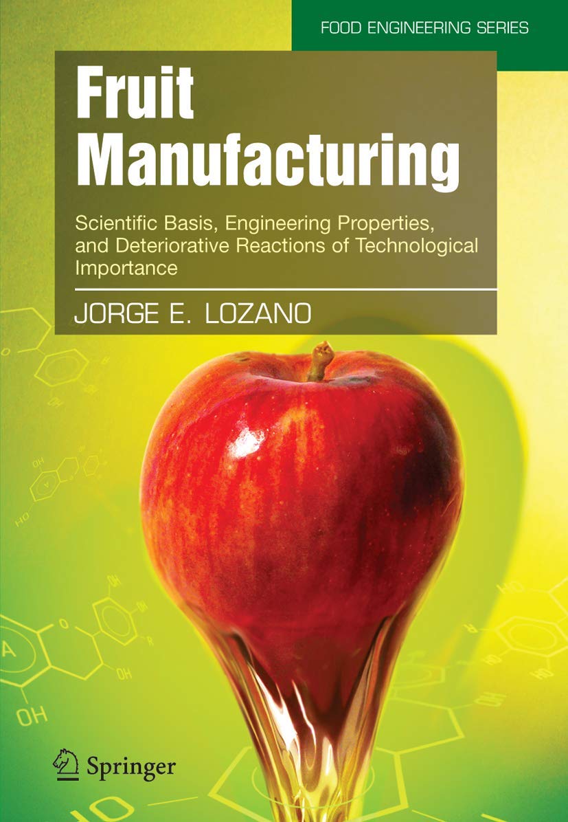 Fruit Processing Technology: Scientific Principles, Engineering Properties & Deterioration Reactions in Food Engineering | For Food Scientists & Industrial Applications