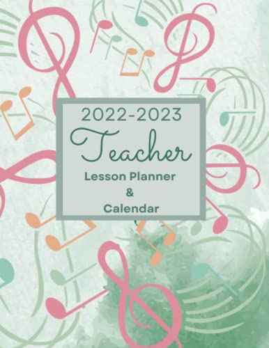 2022-2023 Music Teacher Lesson Planner - Academic Year Weekly & Monthly Calendar with Class Organization | Perfect for Classroom Planning, Band Rehearsals & Private Music Lessons
