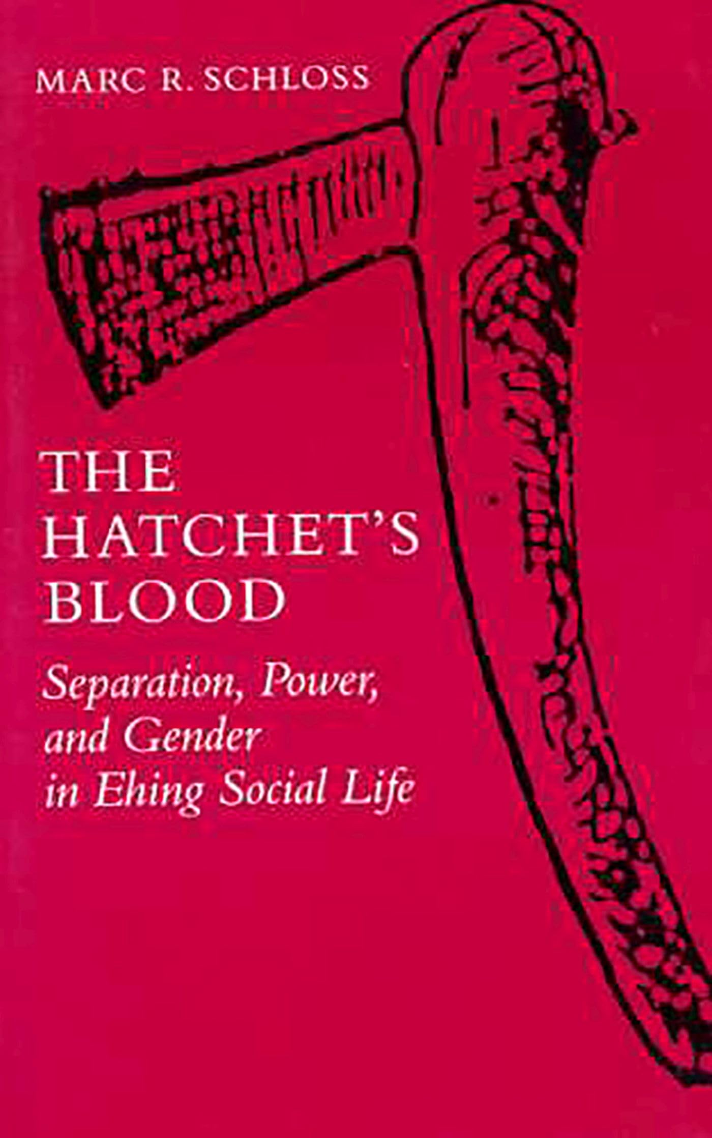 The Hatchet's Blood: Gender & Power in Ehing Society - Cultural Anthropology Study for Academics