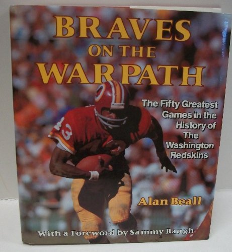 Braves on the Warpath: The Fifty Greatest Games in Washington Redskins History by Alan Beall | NFL Football History Book | Perfect for Sports Fans and Collectors