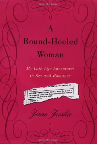 Round-Heeled Woman: A Memoir of Late-Life Love & Romance - Perfect for Book Clubs & Women's Empowerment Discussions