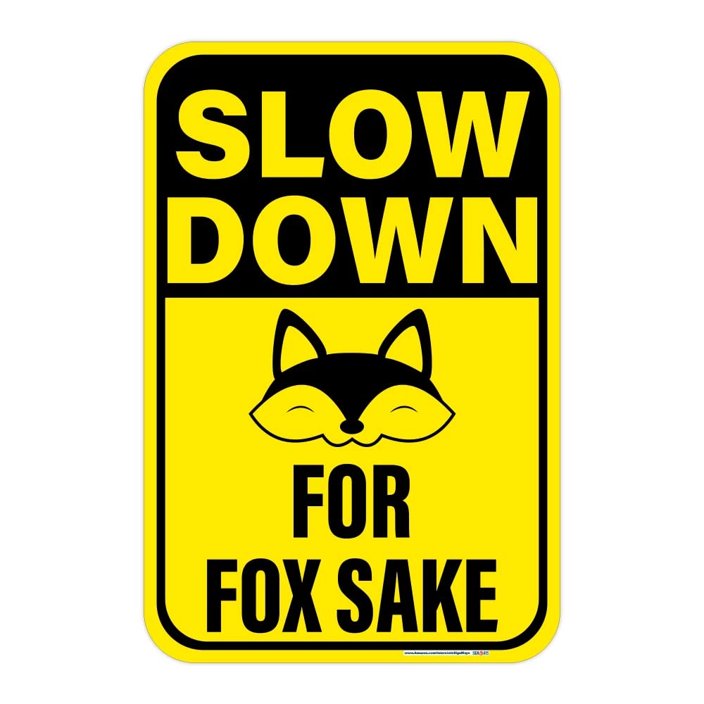Slow Down for Fox Sake 12x18 Inch Reflective Aluminum Sign - Made in USA - Perfect for Road Safety, Driveway Warning & Wildlife Protection