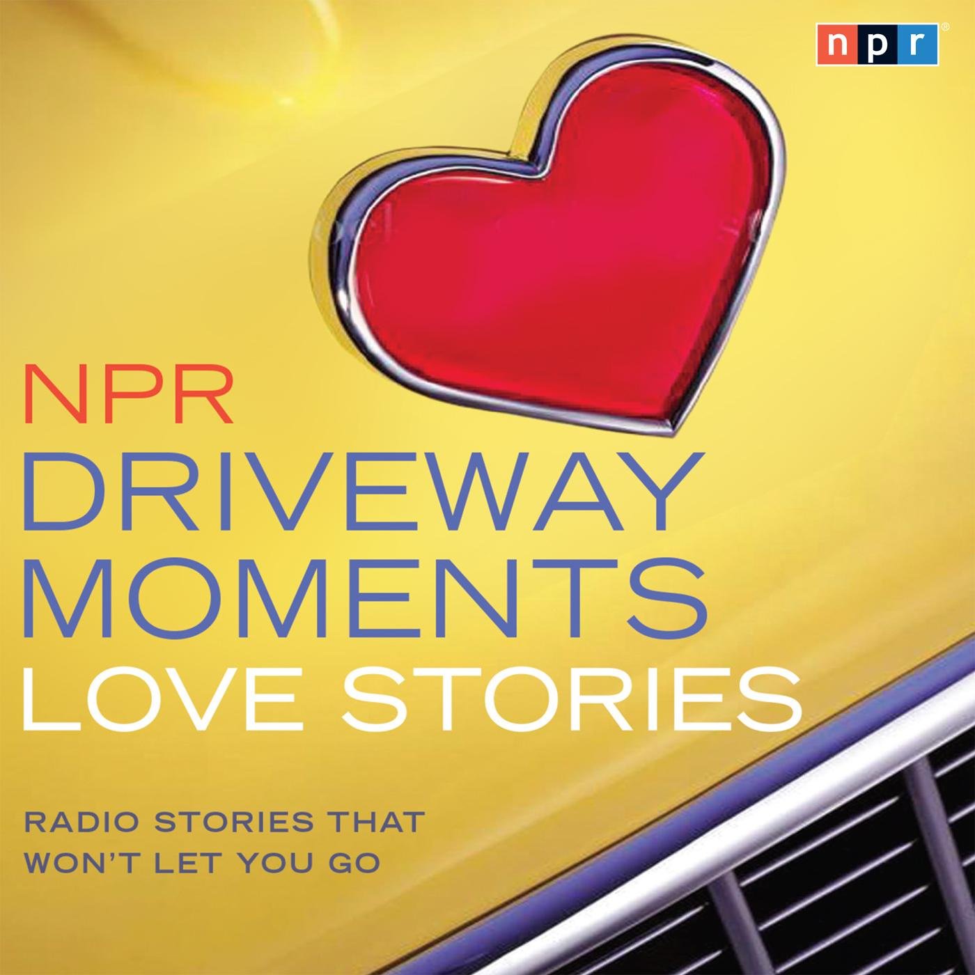 NPR Driveway Moments Love Stories - Heartwarming Audio Collection for Commuters, Road Trips & Relaxation