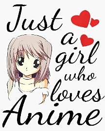 Anime Girl Just a Girl Who Loves Anime