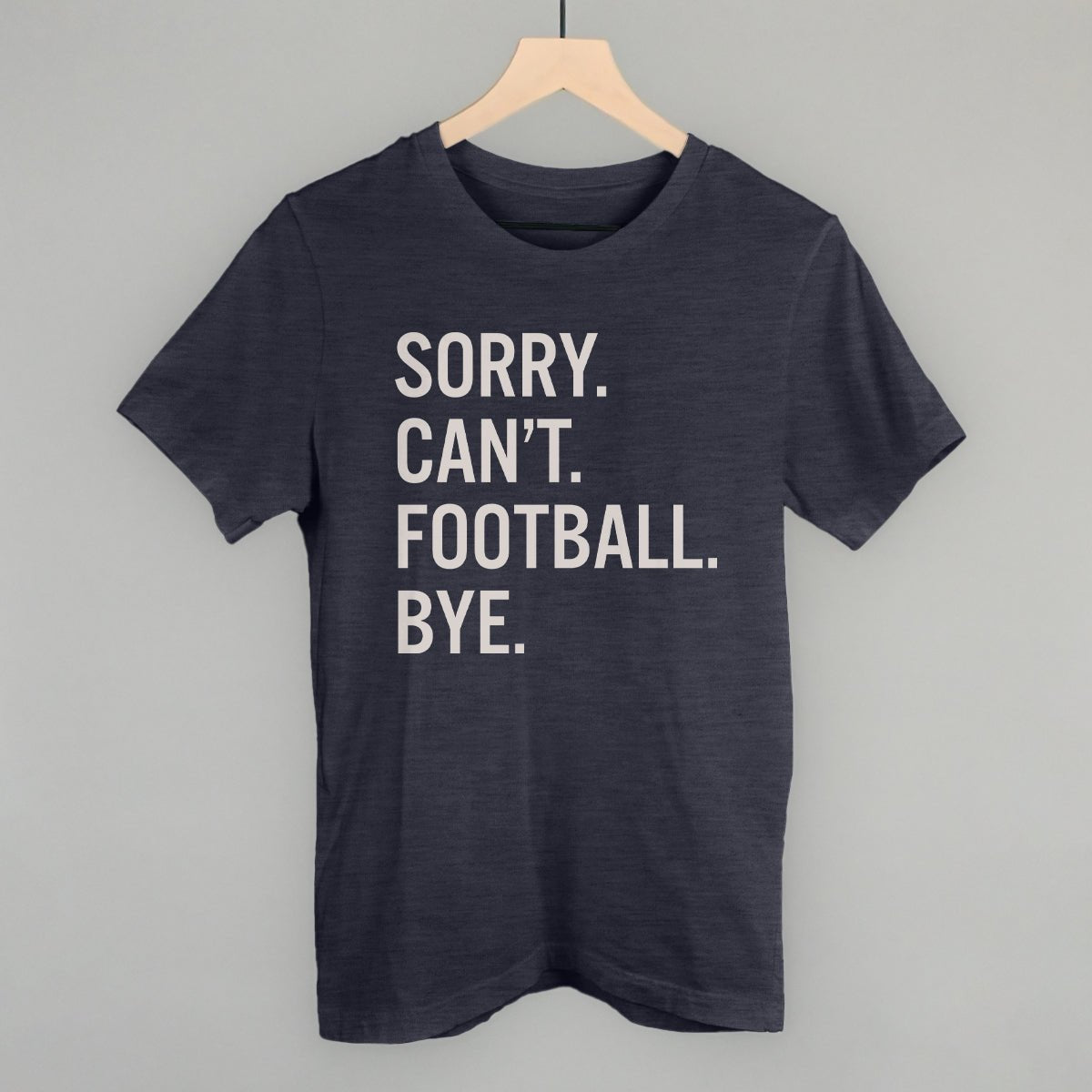 Sorry Can't Football Bye