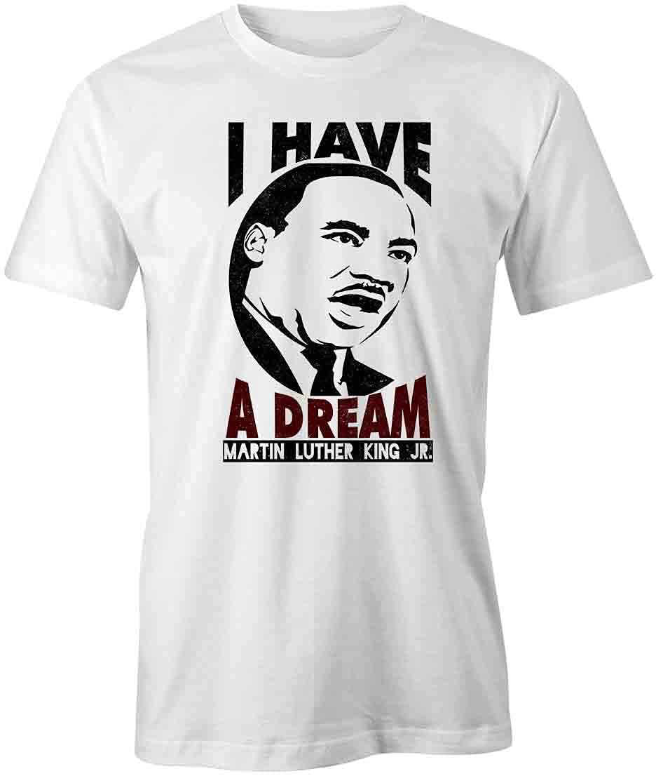Martin Luther King Jr. 'I Have A Dream' Inspirational Graphic T-Shirt - White Cotton Printed Tee for Men & Women | Civil Rights Movement Apparel, Protest Shirts, Social Justice Clothing