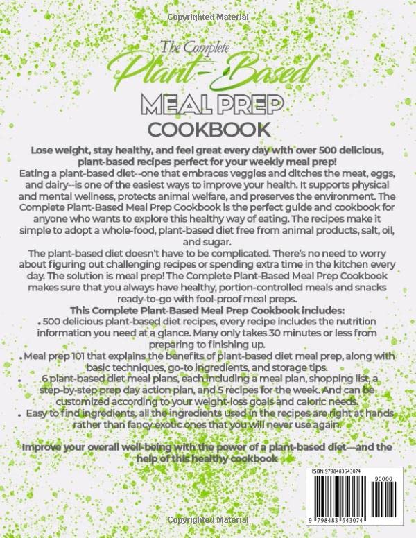 The Complete Plant-Based Meal Prep Cookbook: 500 Easy Make-Ahead Vegan Recipes & 6 Step-by-Step Meal Plans for Busy Lifestyles – Perfect for Healthy Eating, Weight Loss, and On-the-Go Nutrition