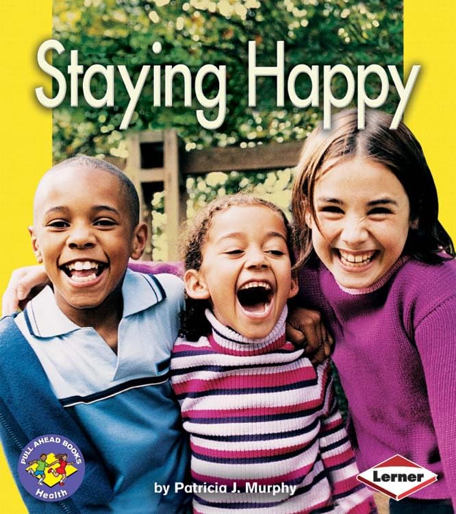 Staying Happy - Children's Health & Wellness Book for Emotional Learning | Great for Classroom, Homeschooling & Parenting Resources
