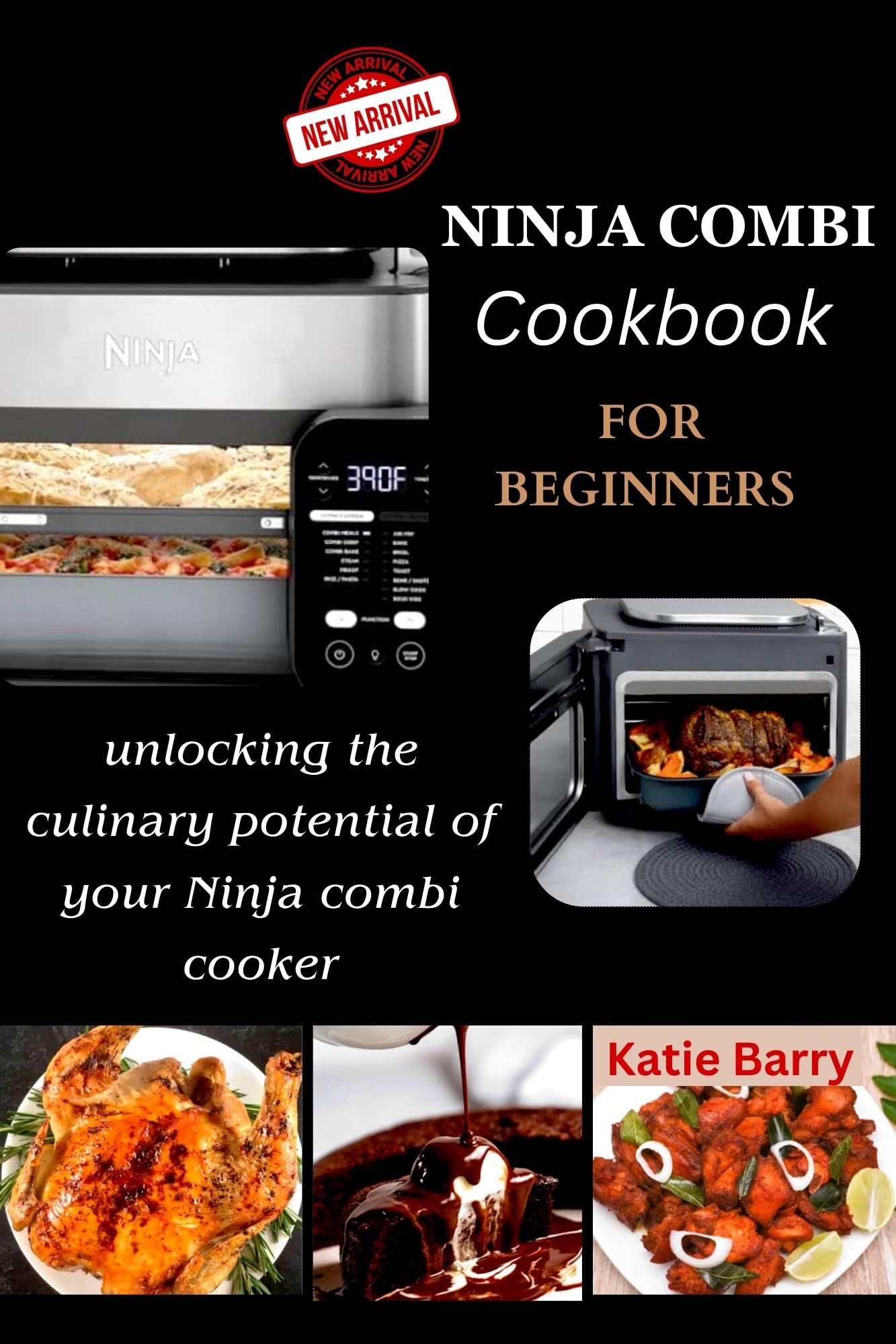 NINJA COMBI COOKBOOK FOR BEGINNERS: Easy & Delicious Recipes to Unlock Your Ninja Combi Cooker's Potential | Perfect for Quick Meals, Family Dinners & Healthy Cooking