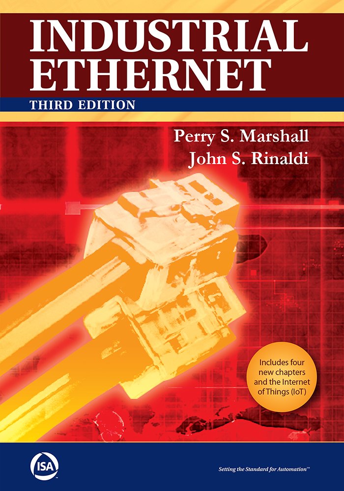 Industrial Ethernet Guide: Plan, Install & Maintain TCP/IP Networks for Automation & Process Control Engineers | Essential Reference for Factory Automation & Process Control Systems