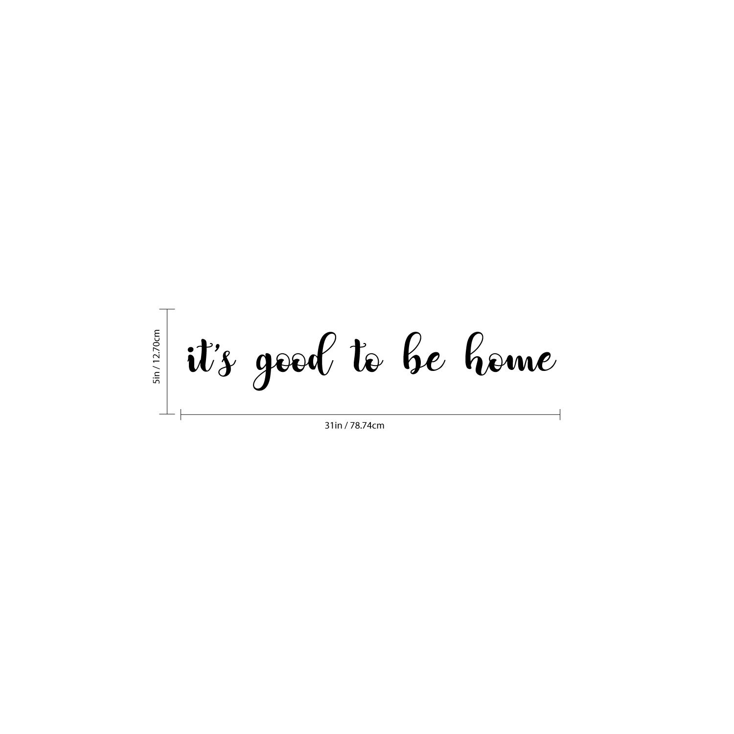 Inspirational Family Quote Wall Art Vinyl Decal - 'It's Good to Be Home' Lettering - 5