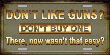 Don't Like Guns Novelty Metal License Plate Tag LP-8522 - Funny Anti-Gun Car Accessory for Bumper or Garage Decor - Perfect for Gun Control Supporters & Political Statement