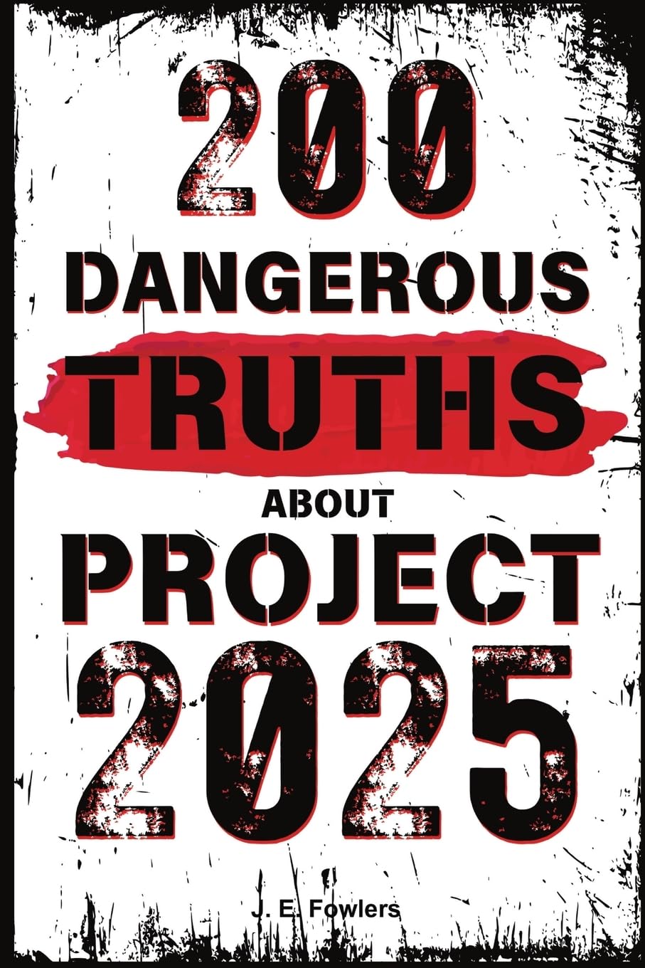 200 Dangerous Truths About Project 2025: Exposing Threats to American Freedom & Democracy | Political Analysis Book for US History Buffs & Civic Activists