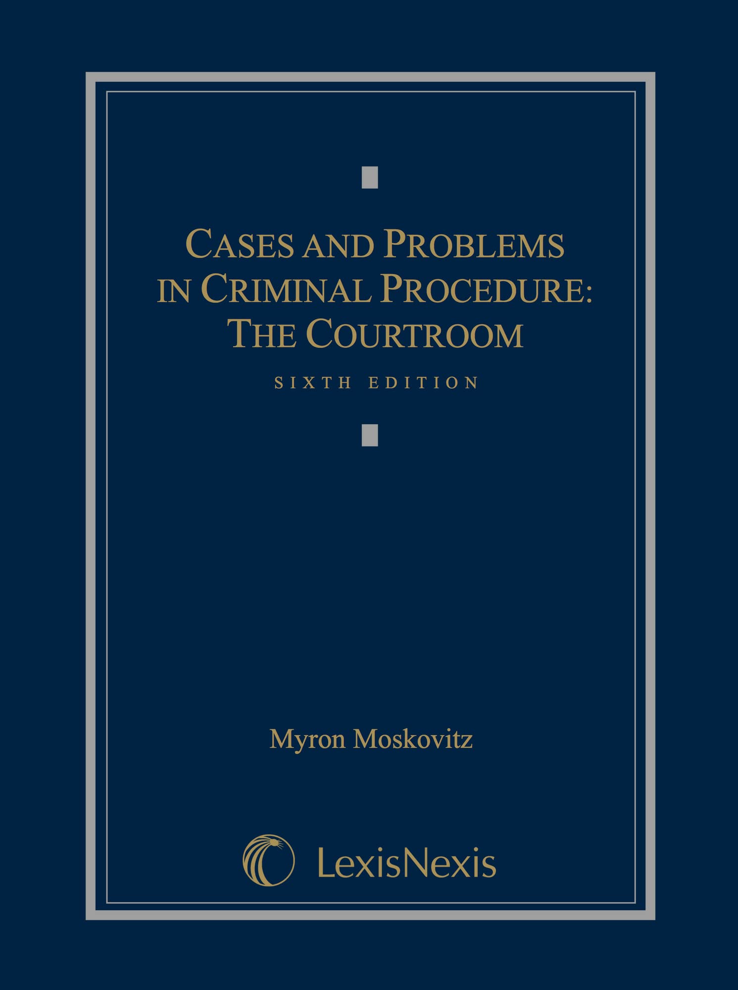 Criminal Procedure Courtroom Cases & Problems - Legal Practice Guide for Attorneys & Law Students | Courtroom Scenarios & Trial Strategies