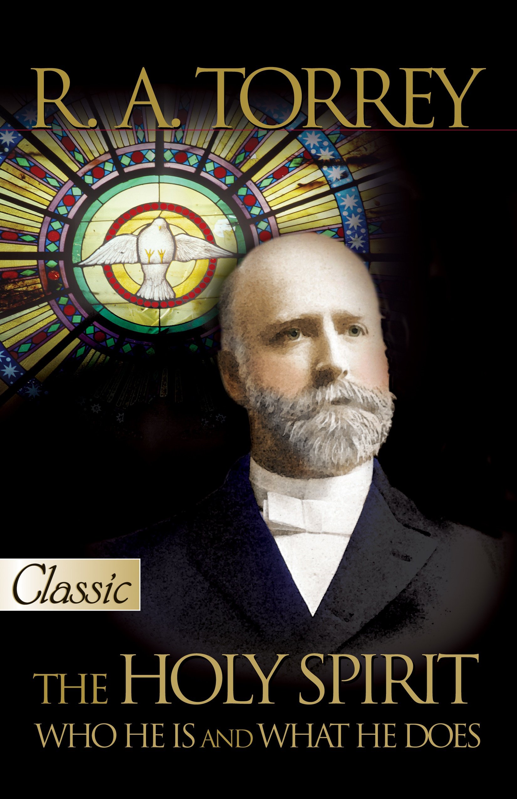 The Holy Spirit: Who He Is and What He Does - Pure Gold Classics | Christian Book for Bible Study, Spiritual Growth & Worship