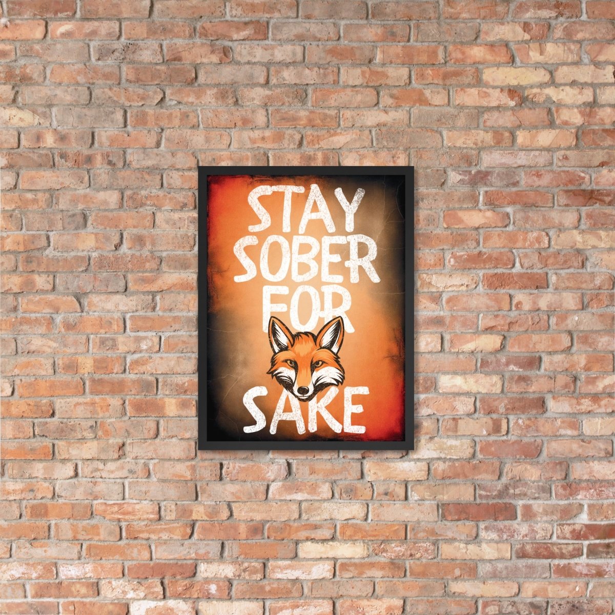 Stay Sober For Fox Sake - Motivational Framed Wall Art Poster Print for Home, Office & Bar Decor