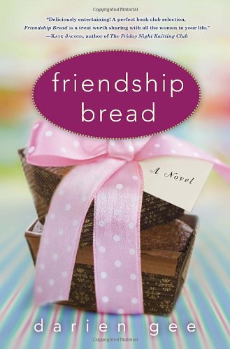 Friendship Bread: A Heartwarming Novel About Love, Family and Community - Perfect for Book Clubs & Cozy Reading