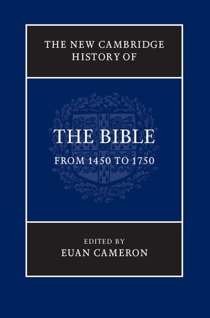 The New Cambridge History of the Bible: Volume 3 (1450-1750) - Comprehensive Study of Biblical Scholarship | Perfect for Academics, Historians & Theology Students