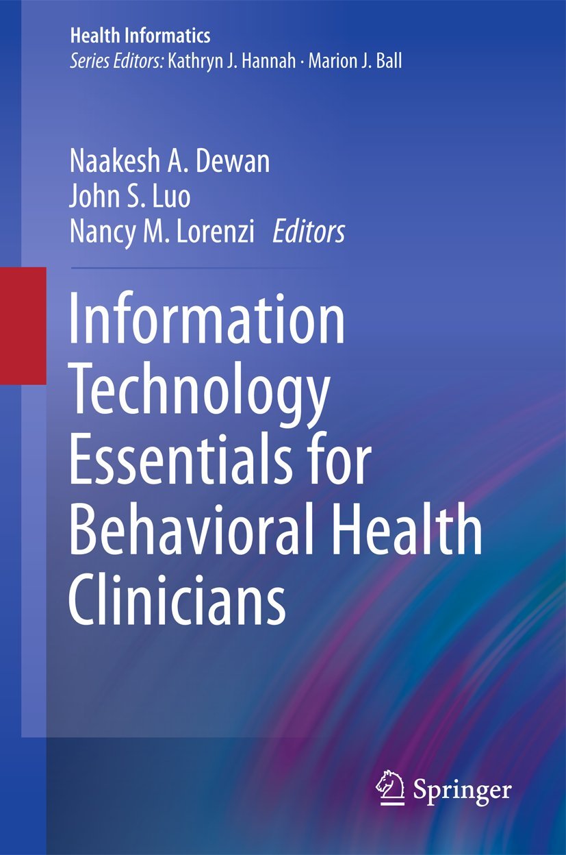 Information Technology Essentials for Behavioral Health Clinicians - Health Informatics Guide for Mental Health Professionals | Digital Tools for Therapy, Patient Records & Telehealth