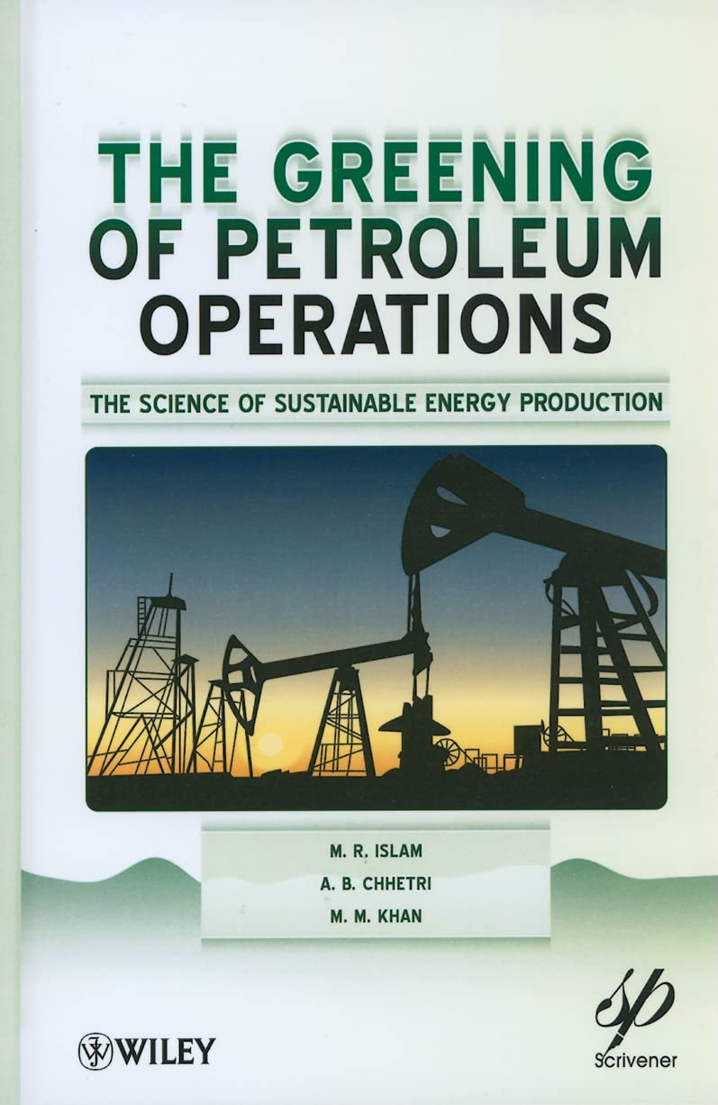 The Science of Sustainable Energy Production: Greening Petroleum Operations | Wiley-Scrivener | Essential for Energy Professionals & Environmental Researchers