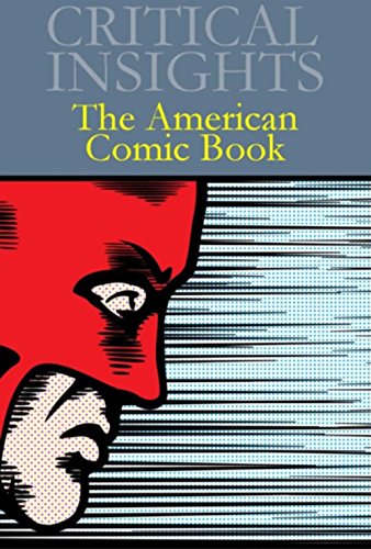Critical Insights: The American Comic Book - History, Analysis & Cultural Impact | Perfect for Collectors, Students & Comic Enthusiasts