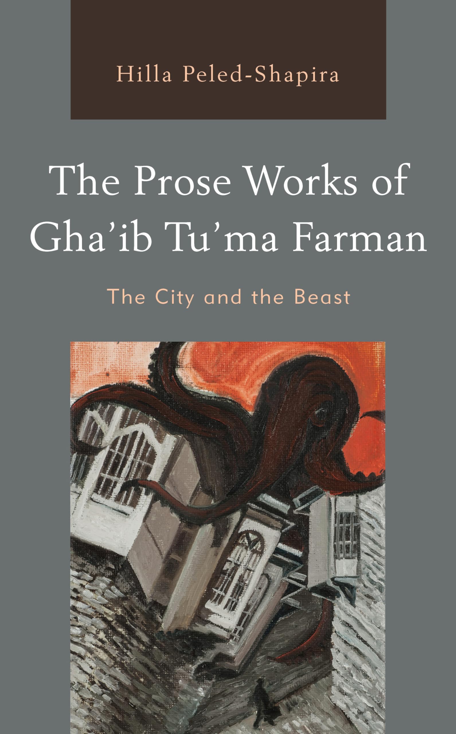 The Prose Works of Gha’ib Tu’ma Farman: The City and the Beast – Modern Arabic Literature for Book Lovers & Collectors | Perfect for Reading, Study & Literary Discussions