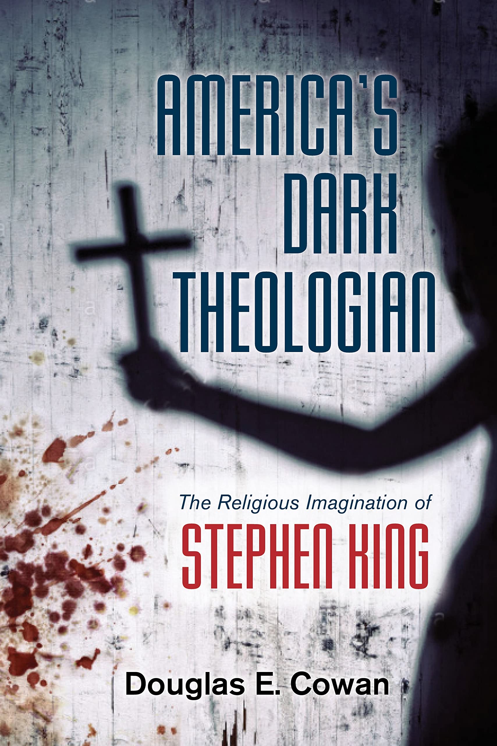 America's Dark Theologian: The Religious Imagination of Stephen King - Horror Novel Analysis & Literary Criticism for Book Clubs and Gothic Fiction Fans
