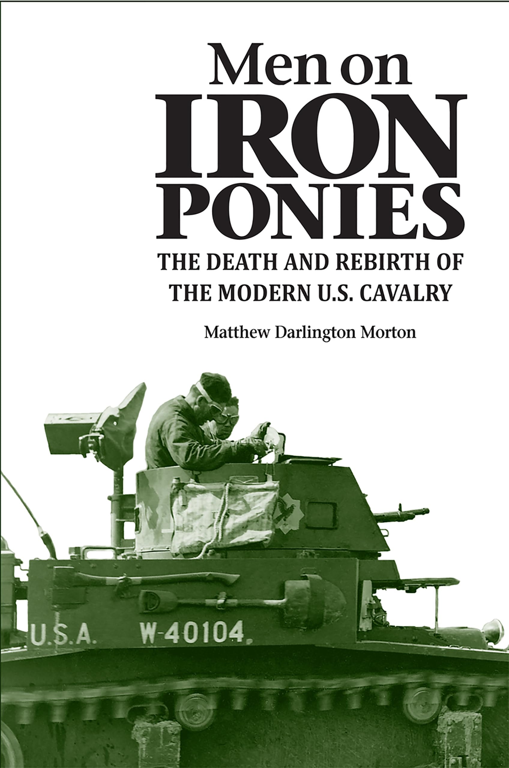 Men on Iron Ponies: The Death and Rebirth of Modern U.S. Cavalry - Military History Book | War Strategy & American Armed Forces | Perfect for History Buffs & Military Enthusiasts
