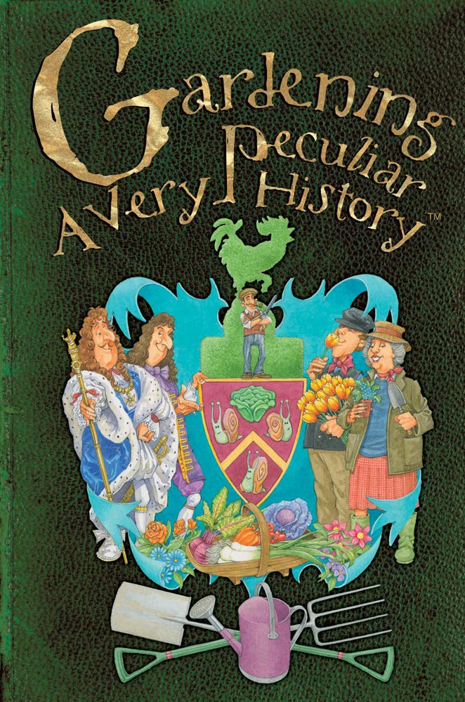 Gardening: A Very Peculiar History™ - Explore Unique Gardening Traditions & Historical Facts | Perfect for Garden Enthusiasts & History Lovers
