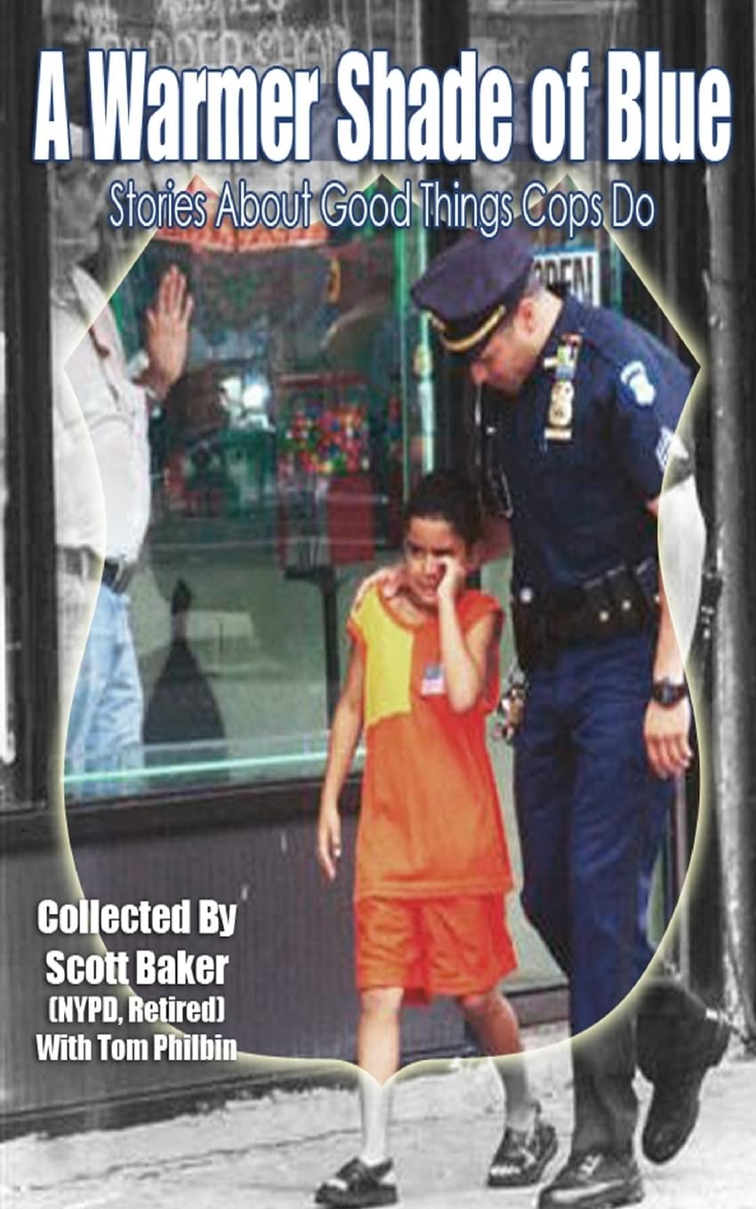 Inspiring Police Stories: A Warmer Shade of Blue - True Accounts of Good Deeds by Officers | Heartwarming Law Enforcement Tales for Book Clubs & Community Discussions
