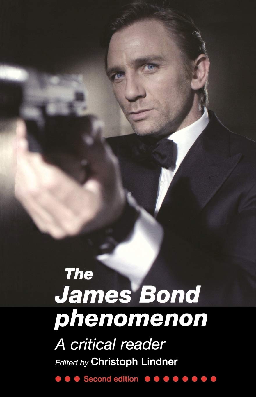 The James Bond Phenomenon: A Critical Reader (Second Edition) - Spy Thriller Analysis & Film Studies for Movie Enthusiasts & Scholars