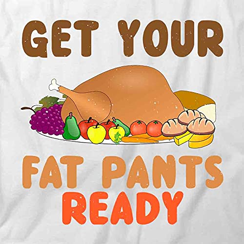 Get Your Fat Pants Ready Graphic T-Shirt | Funny Printed Tee for Men & Women | White Cotton Casual Shirt | Perfect for Parties, Gifts & Everyday Wear