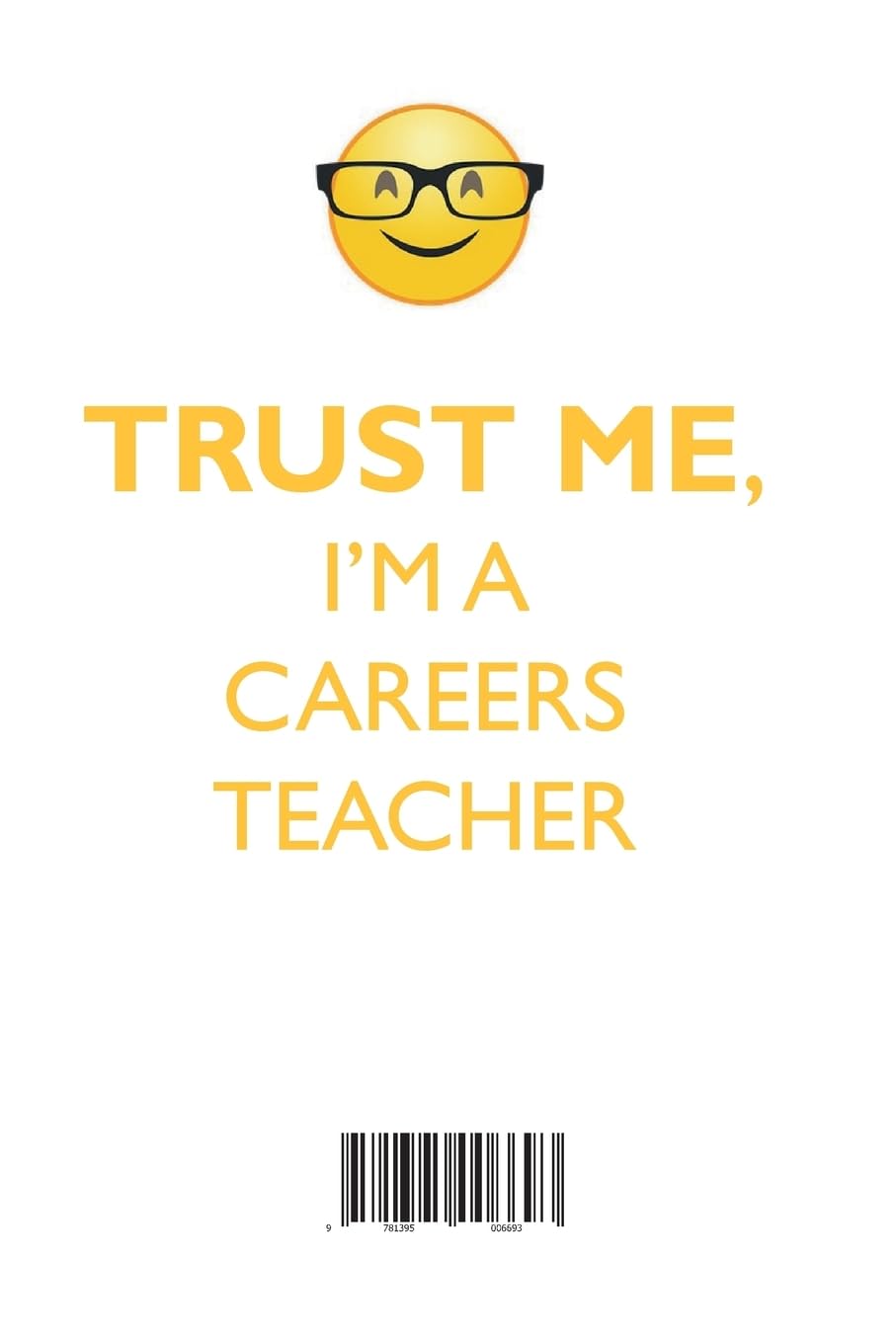 TRUST ME, I'M A CAREERS TEACHER AFFIRMATIONS WORKBOOK: Positive Affirmations, Mentoring Questions & Career Guidance for Students, Job Seekers & Professionals