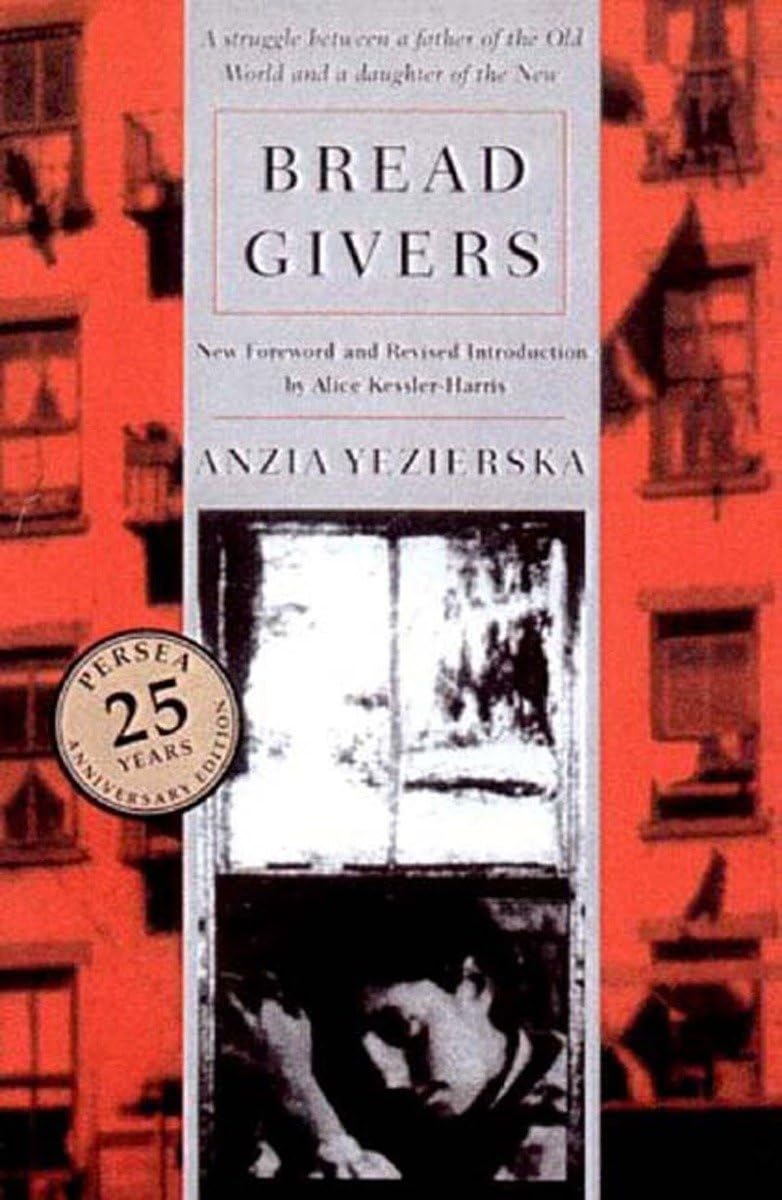Bread Givers: A Novel by Anzia Yezierska - Classic Immigrant Story & Coming-of-Age Fiction - Perfect for Book Clubs, Literature Classes & Historical Fiction Lovers